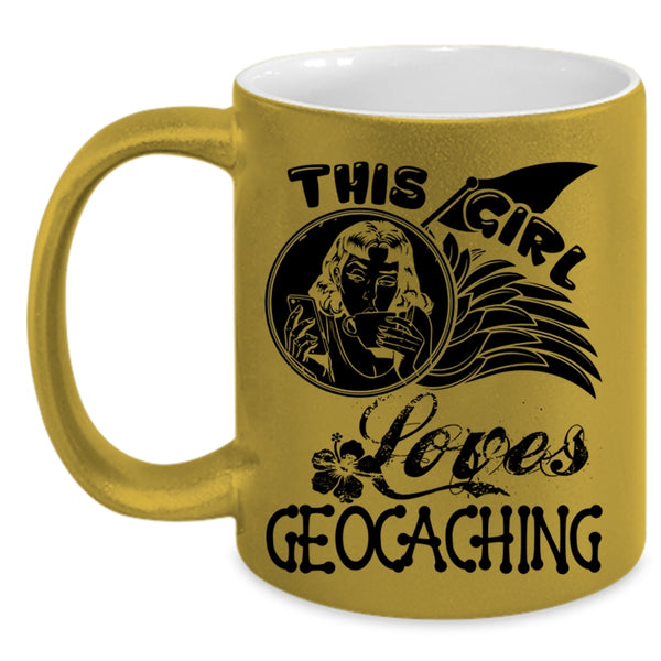 Beautiful Girls Coffee Mug, This Girl Loves Geocaching Accent Mug