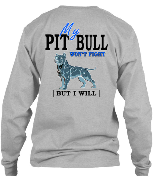 My Pit Bull Won't Fight T Shirt, I Love Dogs T Shirt