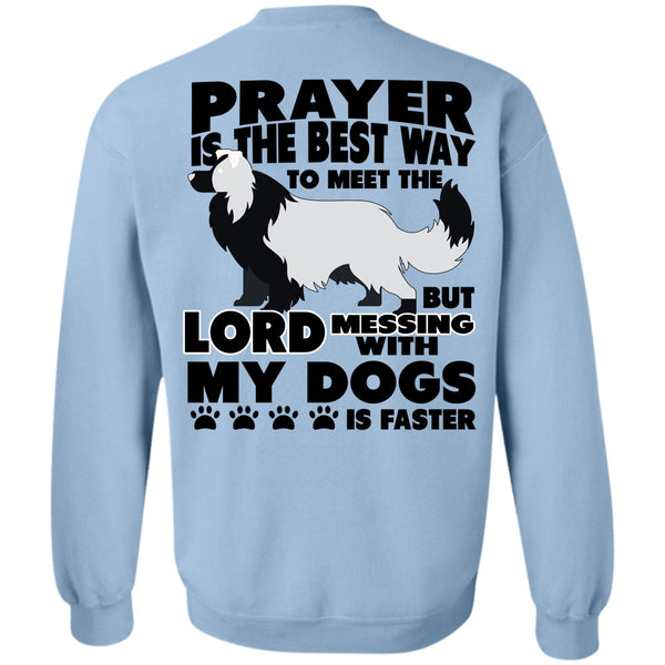 I Love My Dog T Shirt, Prayer Is The Best Way Sweatshirt