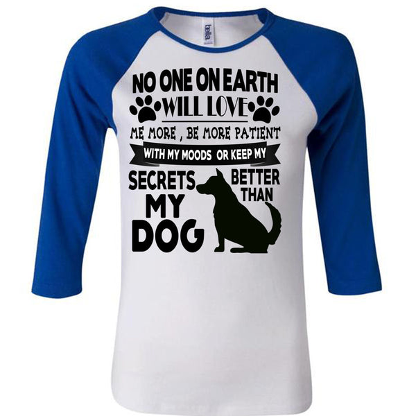 Secrets Better Than My Dog T Shirt, I Love My Dogs T Shirt, Awesome T-Shirts