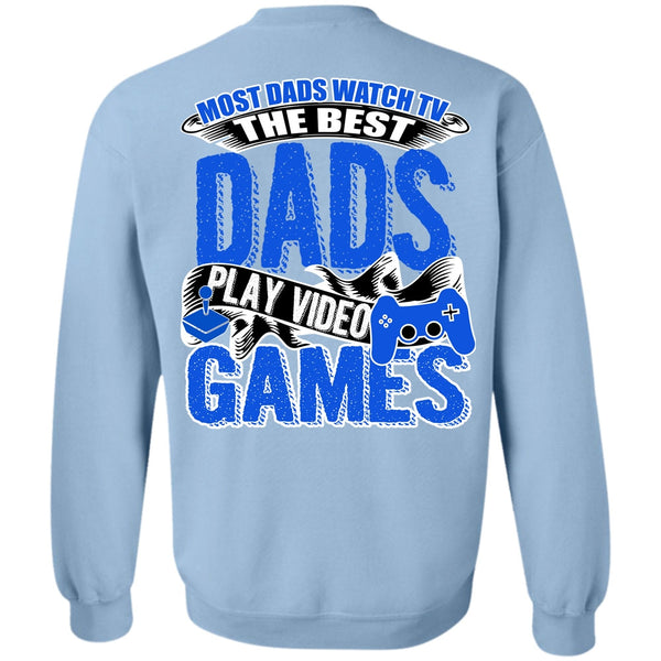 I Love Gaming T Shirt, Most Dads Watch TV Sweatshirt