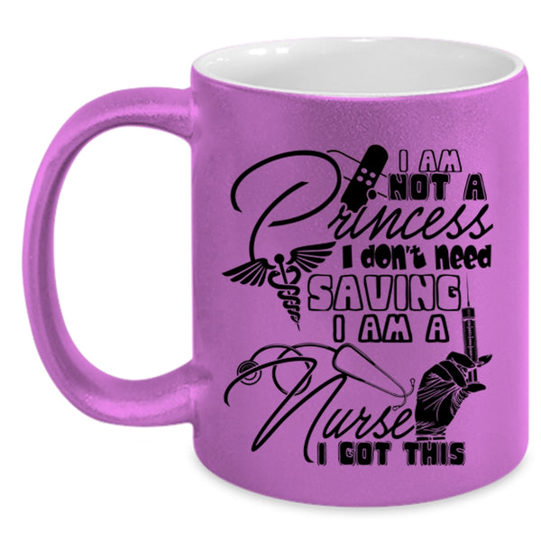 I Am A Nurse Coffee Mug, I Am Not A Princess Accent Mug