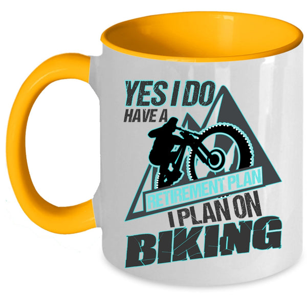 I Plan On Biking Coffee Mug, Yes I Do Have A Retirement Plan Accent Mug