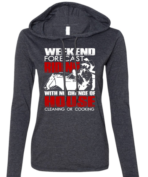 Weekend Forecast Riding T Shirt, House Cleaning T Shirt (Anvil Ladies Ringspun Hooded)