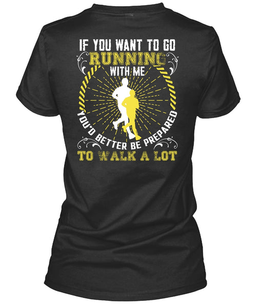 You Want To Go Running With Me T Shirt, Walk A Lot T Shirt