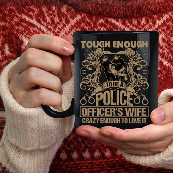 Tough Enough To Be A Police Officer's Wife Coffee Mug, Lovely Wife Coffee Cup