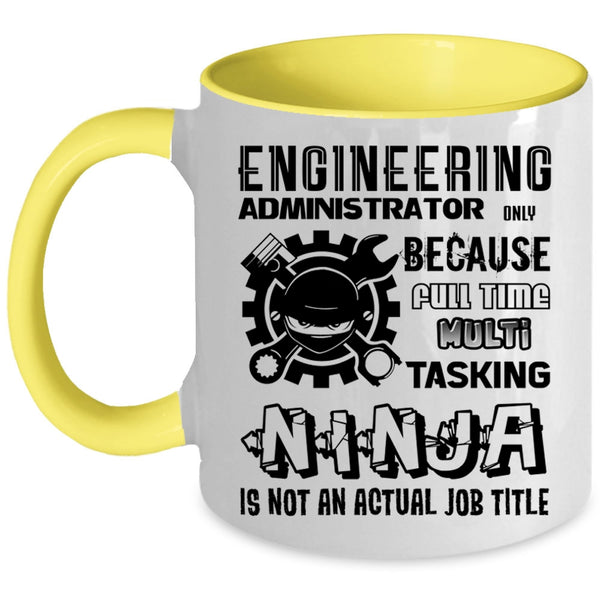 Not An Actual Job Title Coffee Mug, Engineering Administrator Accent Mug