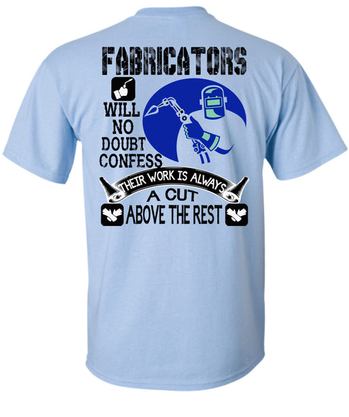 Fabricators Will No Doubt Confess T Shirt, Being A Welder T Shirt