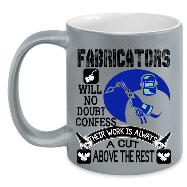 Their Work Is Always A Cut Above The Rest Coffee Mug, Fabricators Accent Mug
