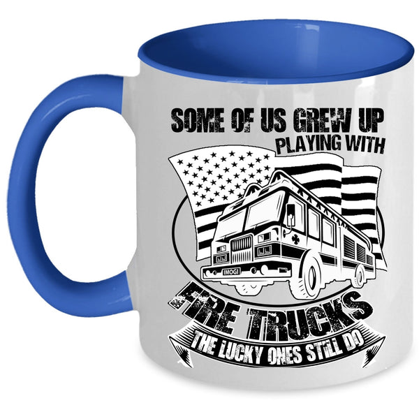 Funny Fire Trucker Coffee Mug, Some Of Us Grew Up Playing With Fire Trucks Accent Mug