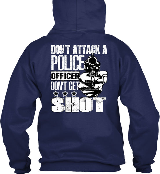 Don't Attack A Police Officer T Shirt, Don't Get Shot T Shirt