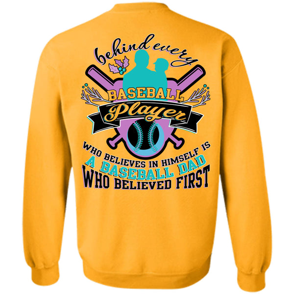 Being A Dad T Shirt, Behind Every Baseball Player Sweatshirt