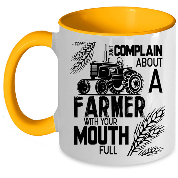 Funny Farmer Coffee Mug, Don't Complain About A Farmer Accent Mug