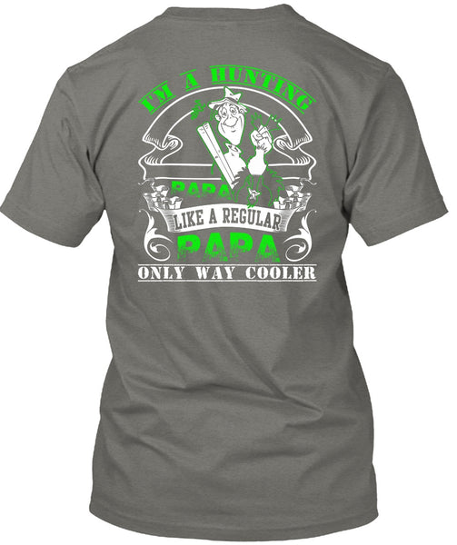 I'm A Hunting Papa T Shirt, Like A Regular Papa T Shirt