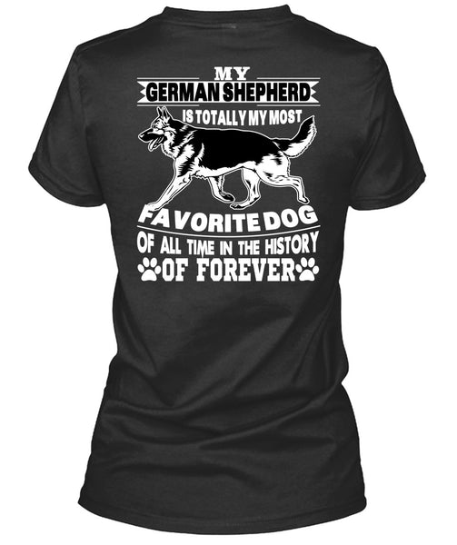 My German Shepherd Is Totally My Most Favorite Dog T Shirt, I Love My Dogs T Shirt