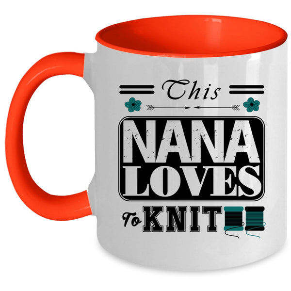Funny Gift For Nana Coffee Mug, This Nana Loves To Knit Accent Mug