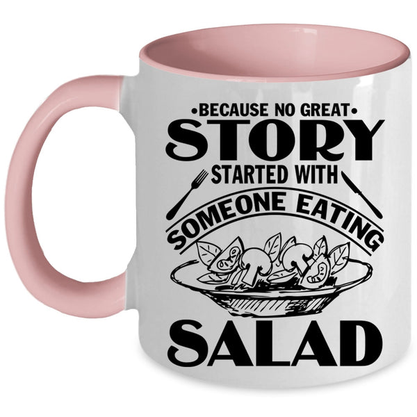 Funny Coffee Mug, Story Started With Someone Eating Salad Accent Mug