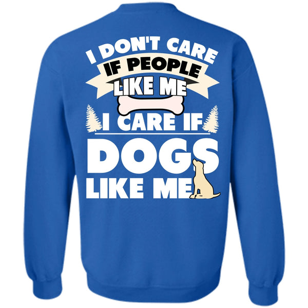 I Don't Care T Shirt, I Love My Dog Sweatshirt