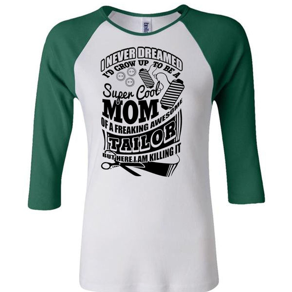I'd Grow Up To Be A Cool Mom T Shirt, I Love Tailor T Shirt, Awesome T-Shirts