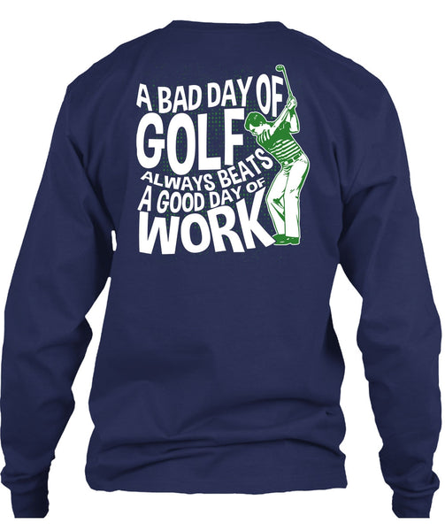 A Bad Day Of Golf T Shirt, Good Day Of Work T Shirt