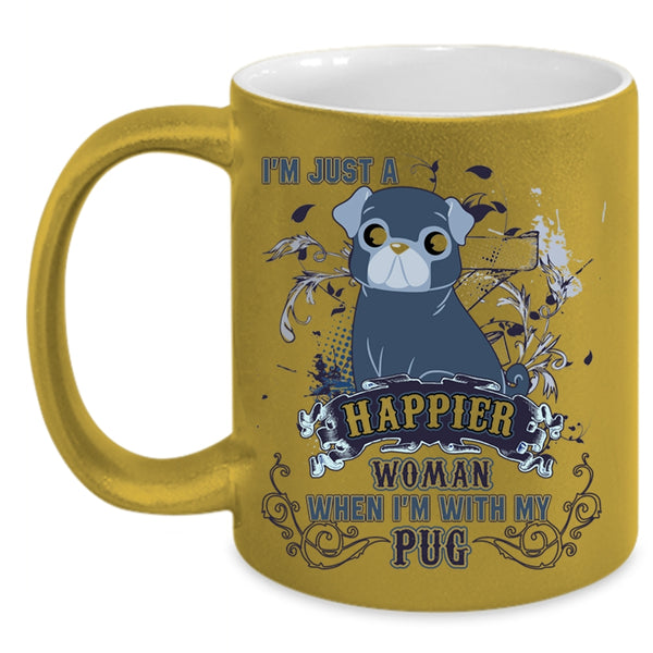 I'm With My Pug Coffee Mug, I'm Just A Happier Woman Accent Mug