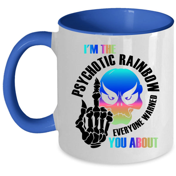 Cool Gay Coffee Mug, I'm The Psychotic Rainbow Accent Mug