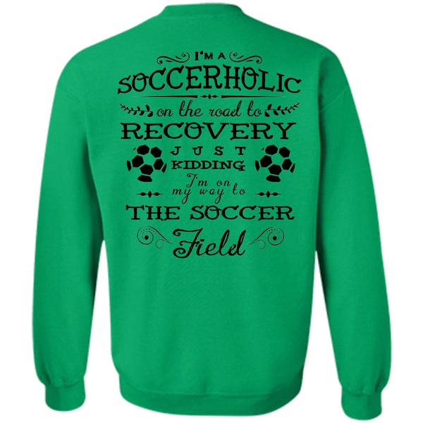 Sport T Shirt, I'm Soccerholic On The Road To Recovery Sweatshirt