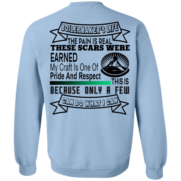 Being A Boilermaker T Shirt, Boilermaker's Life The Pain Is Real These Scars Were Earned Sweatshirt