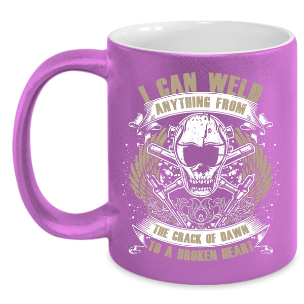 I Can Weld Anything From The Crack Of Dawn Coffee Mug, Cool Welders Coffee Cup