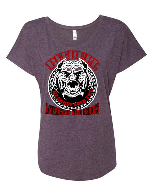 Pit Bull Because Even The Americans T Shirt, My Favorite T Shirt, Cool Shirt (Ladies' Triblend Dolman Sleeve)