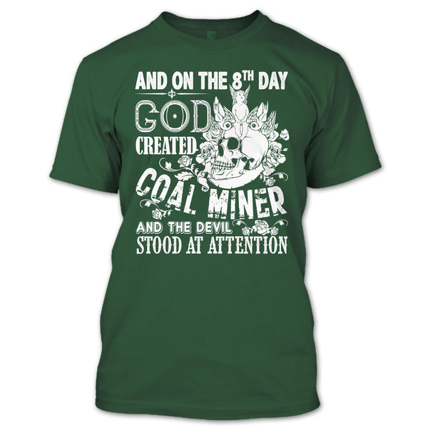 And On The 8Th Day God Created Coal Miner T Shirt, And The Devil Stood At Attention T Shirt