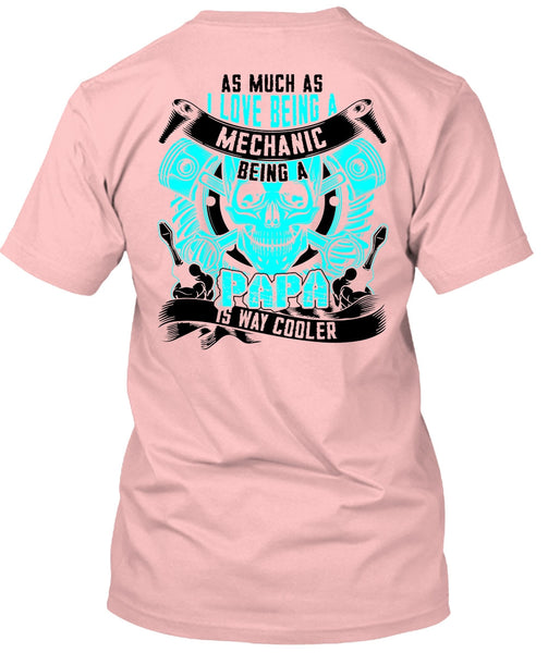 I Love Being A Mechanic T Shirt, Being A Mechanic T Shirt