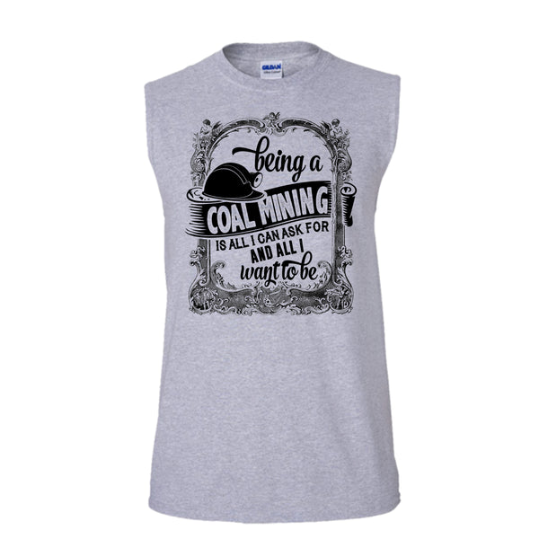 Being A Coal Mining T Shirt, I Am A Coal Mining T Shirt, Awesome t-shirts (Men's Cotton Sleeveless)