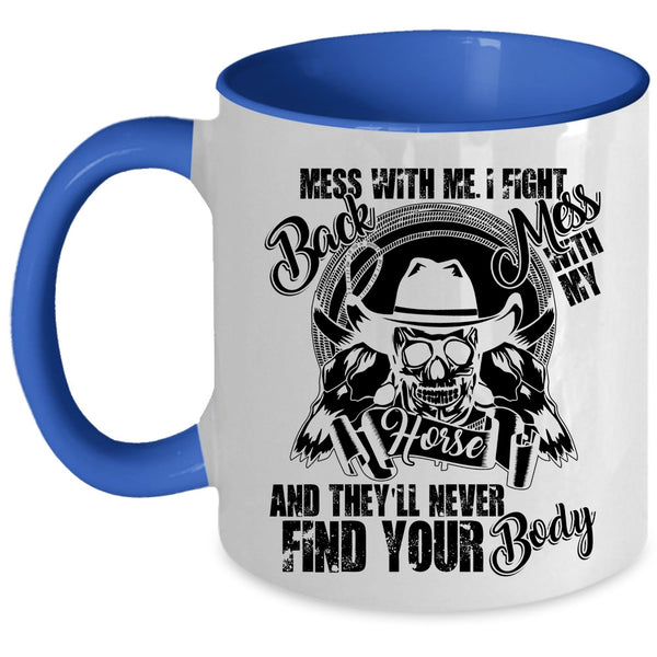 Cool Gift For Equestrians Coffee Mug, Don't Mess With My Horse Accent Mug