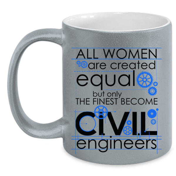 Cool Lady Coffee Mug, Only The Finest Become Civil Engineers Accent Mug