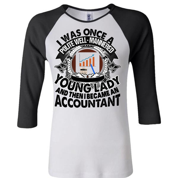I Became An Accountant T Shirt, I Love Accountant T Shirt, Awesome T-Shirts