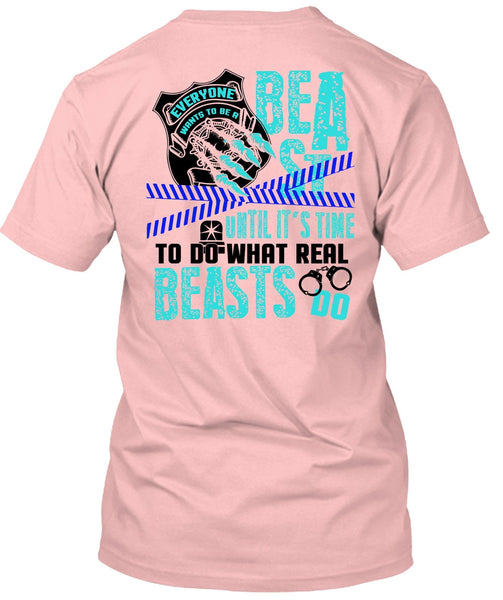 It's Time To Do What Real Beasts Do T Shirt, I Love Police T Shirt