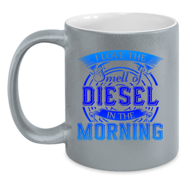 Cool Coffee Mug, I Love The Smell Of Diesel In The Morning Accent Mug
