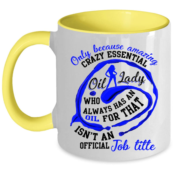 Cute Lady Coffee Mug, Crazy Essential Oil Lady Accent Mug