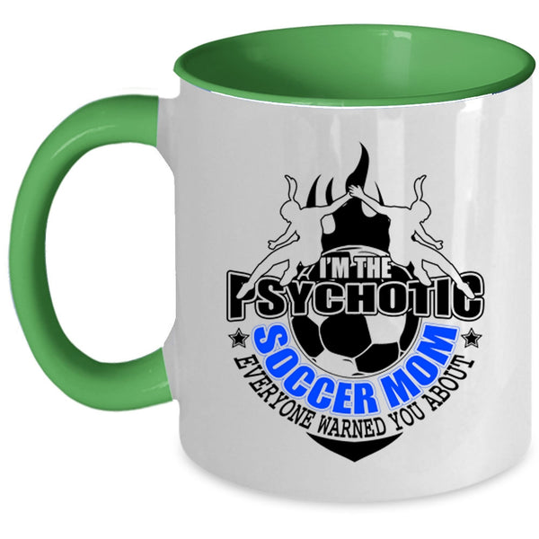 Mother Ever Coffee Mug, I'm The Psychotic Soccer Mom Accent Mug