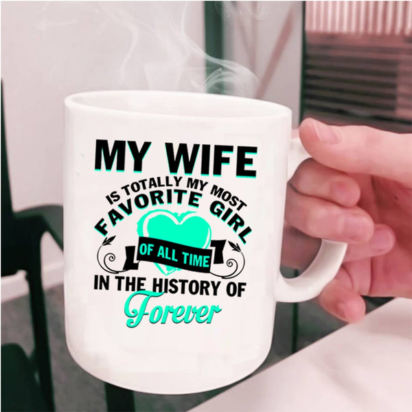 Cute Love Coffee Mug, My Wife Is My Most Favorite Girl Cup