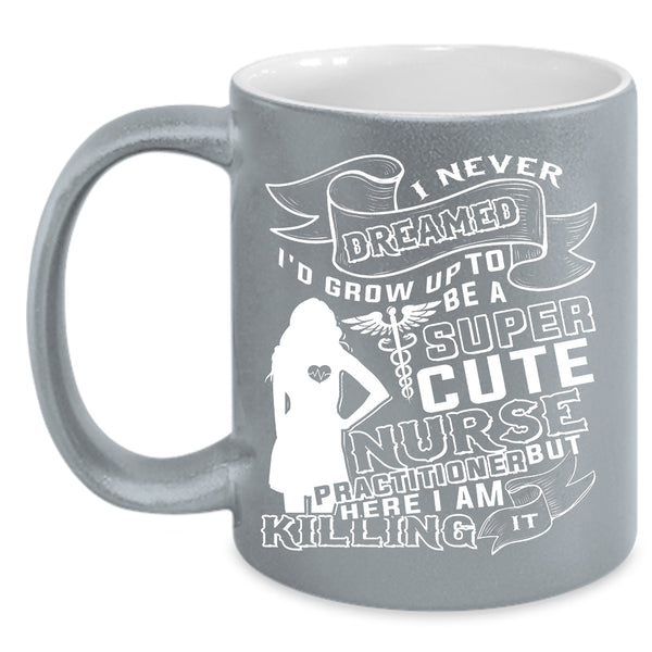 I'd Grow Up To Be A Cute Nurse Practitioner Coffee Mug, Cute Nurses Coffee Cup