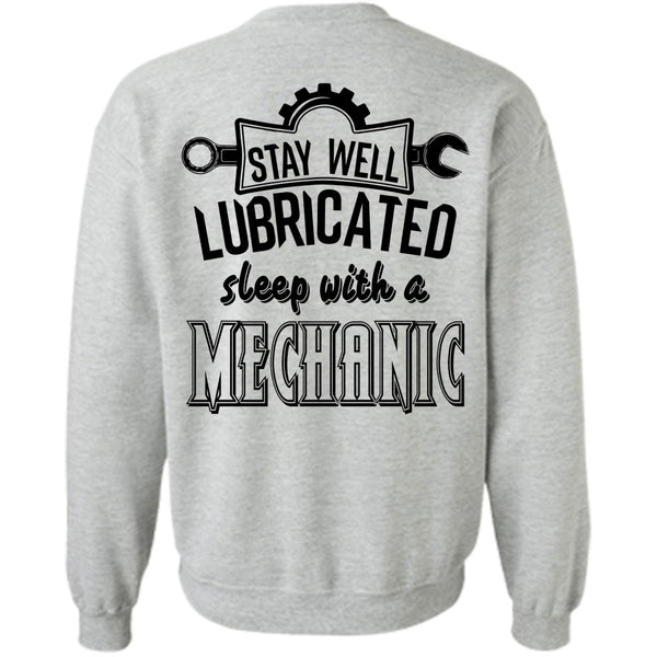 My Job T Shirt, Stay Well Lubricated Sleep With A Mechanic Sweatshirt