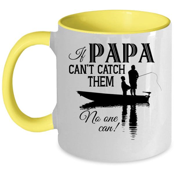 If Papa Can't Catch Them No One Can Cup, Funny Fishing Mug