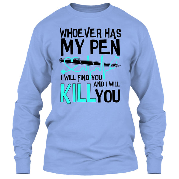 Whoever Has My Pen T Shirt, Gift For Nurse T Shirt