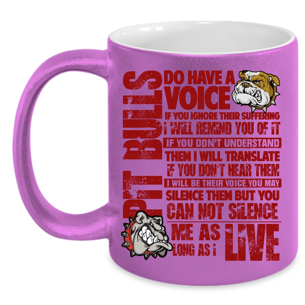 Pit Bulls Do Have A Voice Coffee Mug, Funny Pit Bull Lovers Coffee Cup