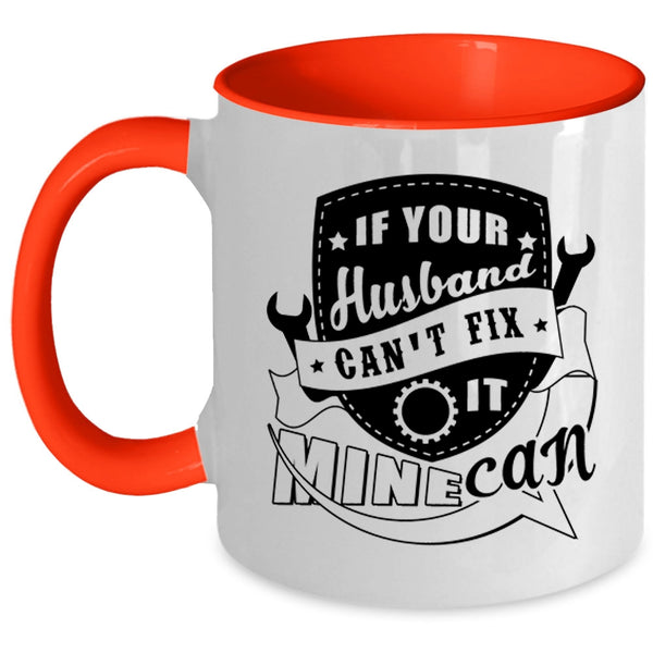 Cute Married Coffee Mug, If Your Husband Can't Fix It Mine Can Accent Mug