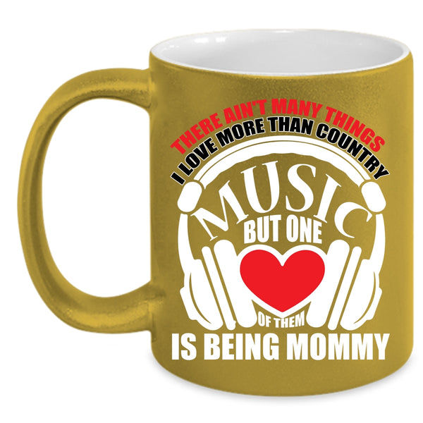 I Love Country Music Coffee Mug, Being Mommy Coffee Cup
