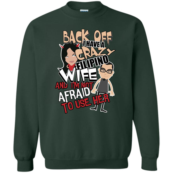 I'm Not Afraid To Use Her T Shirt, Coolest Filipino Wife Sweatshirt