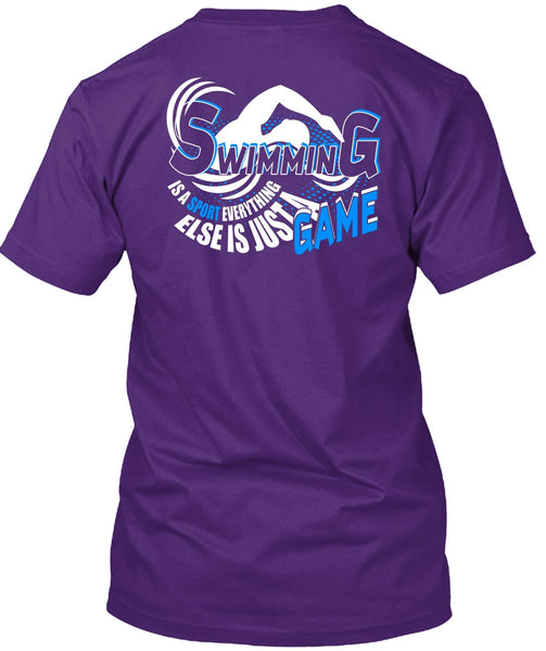 Swimming Is A Sport T Shirt, Else Is Just A Game T Shirt